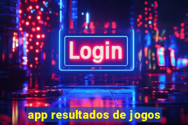 app resultados de jogos